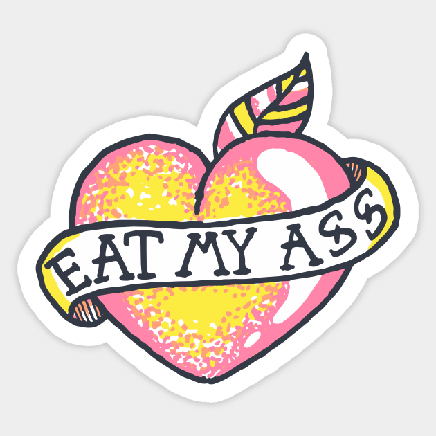 Eat My Ass Sticker by Brieana